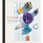 CRYSTALS: CHANNEL THE ENERGY OF CRYSTALS FOR SPIRITUAL TRANSFORMATION