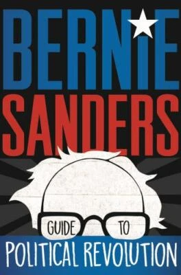 Bernie Sanders Guide to Political Revolution by
