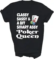 [Above Good Tee] Funny Classy Sassy and A Bit Smart Assy Poker Queen Gift Unisex Shirt Women Men T-Shirt (Black;S)