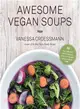 Awesome Vegan Soups ─ 80 Easy, Affordable Whole Food Stews, Chilis and Chowders for Good Health