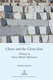 Chaos and the Clean Line: Writings on Franco-British Modernism (Hardback or Case
