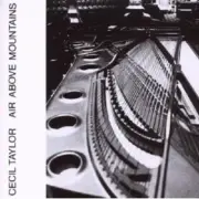 CECIL TAYLOR - AIR ABOVE MOUNTAINS CD NEW!