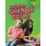 HOW CAN I BE A GOOD DIGITAL CITIZEN?