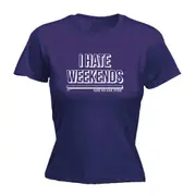 Hate Weekends Snoe - Funny Novelty Womens T-Shirt T Shirt Tshirt