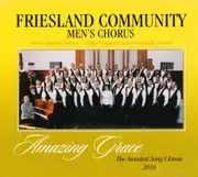 Amazing Grace-The Sweetest Song I Know -Friesland Community Men'S Chorus CD
