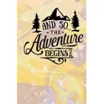 AND SO THE ADVENTURE BEGINS: BUCKET LIST JOURNAL ADVENTURE AND HAPPINESS TRACKER NOTEBOOK INSPIRATIONAL MOTIVATIONAL GOALS AND DREAMS NOTEBOOK