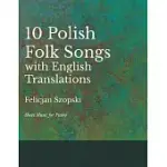 TEN POLISH FOLK SONGS WITH ENGLISH TRANSLATIONS - SHEET MUSIC FOR PIANO