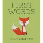 FIRST WORDS WITH CUTE QUILTED FRIENDS: A PADDED BOARD BOOK FOR INFANTS AND TODDLERS FEATURING FIRST WORDS AND ADORABLE QUILT BLOCK PICTURES