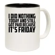 Did Nothing Its Friday Mug Cup