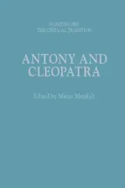Antony and Cleopatra: Shakespeare: The Critical Tradition by Marga Munkelt Hardc