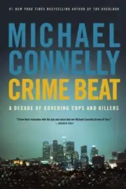 Crime Beat: A Decade of Covering Cops and Killers. Connelly 9780316012799 New<|