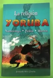 LIBRO LA RELIGION YORUBA NUMEROS, PIEDRAS, HIERBAS, OBRAS Y RITUALES RELIGIOSOS