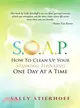 S.o.a.p. How to Clean Up Your Stinking Thinking One Day at a Time