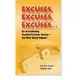 Excuses, Excuses, Excuses: For Not Delivering Excellent Customer Service-And What Should Happen!