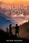 Finding My Son: A Story of a Family Finding Each Other by Nathan Aguinaga Paperb