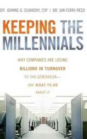 Keeping The Millennials: Why Companies Are Losing Billions in Turnover to This G