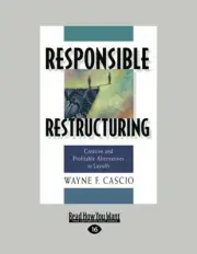 RESPONSIBLE RESTRUCTURING: CREATIVE AND PROFITABLE By Wayne Cascio **BRAND NEW**