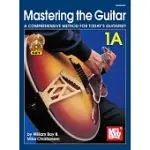 MASTERING THE GUITAR BOOK 1A: A COMPREHENSIVE METHOD FOR TODAY’S GUITARIST!