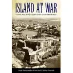 ISLAND AT WAR: PUERTO RICO IN THE CRUCIBLE OF THE SECOND WORLD WAR