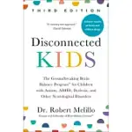 DISCONNECTED KIDS, THIRD EDITION: THE GROUNDBREAKING BRAIN BALANCE PROGRAM FOR CHILDREN WITH AUTISM, ADHD, DYSLEXIA, AND OTHER NEUROLOGICAL DISORDERS
