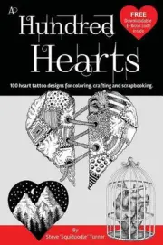 A Hundred Hearts: One hundred heart tattoo designs for coloring, crafting and sc