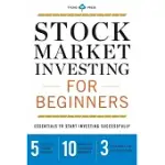 STOCK MARKET INVESTING FOR BEGINNERS: ESSENTIALS TO START INVESTING SUCCESSFULLY