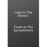 LADY IN THE STREETS FREAK IN THE SPREADSHEETS: FUNNY NOTEBOOKS FOR THE OFFICE-QUOTE SAYING NOTEBOOK COLLEGE RULED 6X9 120 PAGES