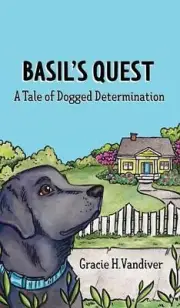 Basil's Quest, A Tale of Dogged Determination by Gracie H. Vandiver (English) Ha