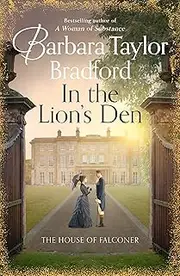 In the Lion’s Den: A tale of romance and rivalry, the latest Victorian historical fiction novel from the multi-million copy bestselling author of books like A Woman of Substance