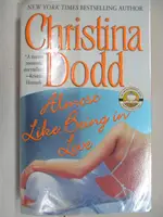 ALMOST LIKE BEING IN LOVE_CHRISTINA DODD【T4／原文小說_MZR】書寶二手書