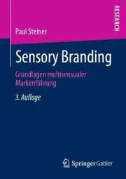Sensory Branding: Grundlagen multisensualer Markenf?hrung by Paul Steiner (Germa