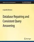 Database Repairing and Consistent Query Answering by Leopoldo Bertossi (English)