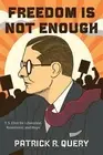 Freedom Is Not Enough: T. S. Eliot for Liberation, Resistance, and Hope by Patri