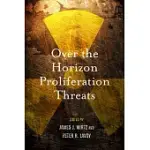 OVER THE HORIZON PROLIFERATION THREATS