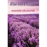 THE OIL TANKER: ESSENTIAL OILS JOURNAL: A WORKBOOK FOR CREATING, ORGANIZING & TRACKING YOUR AROMATHERAPY AND ESSENTIAL OIL BLEND RECIP
