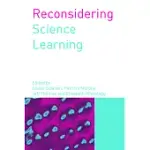 RECONSIDERING SCIENCE LEARNING