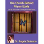 THE CHURCH BEHIND PRISON WALLS: CARE AND AFTER CARE FOR LIBERATING INCARCERATED WOMEN