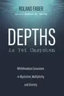 Depths as Yet Unspoken: Whiteheadian Excursions in Mysticism, Multiplicity, and