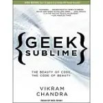 GEEK SUBLIME: THE BEAUTY OF CODE, THE CODE OF BEAUTY