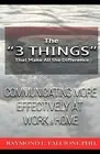 The "3 Things" That Make All Difference Communicating More by Falcione Raymond
