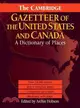 The Cambridge Gazetteer of the United States and Canada ― A Dictionary of Places