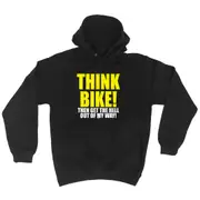 Think Bike Then Get The Hell Out Of My Way - Funny Novelty Hoodies Hoodie