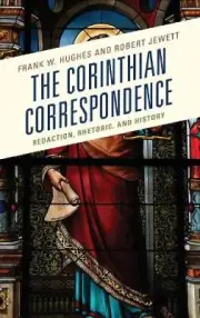 The Corinthian Correspondence: Redaction, Rhetoric, and History