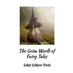 THE GRIM WORLD OF FAIRY TALES