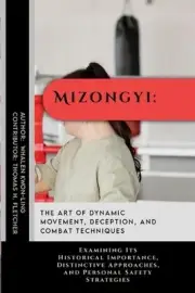Mizongyi: The Art of Dynamic Movement, Deception, and Combat Techniques: Examini