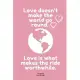 Love doesn’’t make the world go round. Love is what makes the ride worthwhile.: Valentine Notebook Novelty Gift for Adults Girl lover Travel Diary For