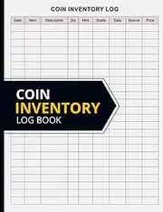Coin Inventory Log Book: Catalog and Organize Coins For Coin Collectors to Record and Keep Track of Your Coin Collection