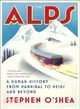 The Alps : A Human History from Hannibal to Heidi and Beyond