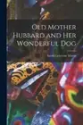 Old Mother Hubbard and her Wonderful Dog by Sarah Catherine Martin