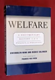 Welfare : A Documentary History of U. S. Policy and Politics by Rickie...